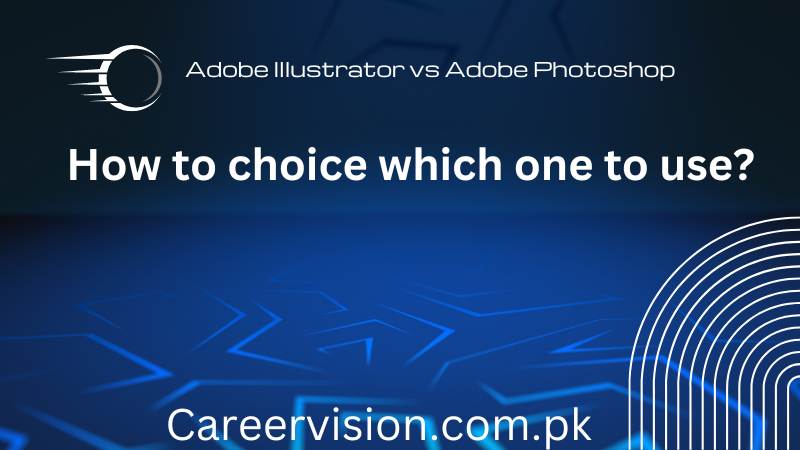 Blog image for topic adobe illustrator vs adbobe photoshop graphics designing course in rawalpindi islamabad
